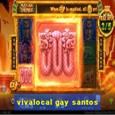 vivalocal gay santos